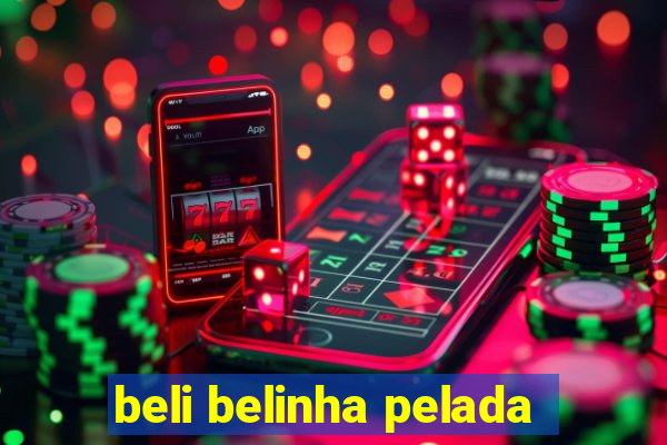 beli belinha pelada